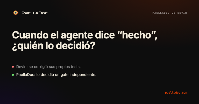 PaellaDoc vs Devin: cuando el agente dice hecho, ¿quién lo decidió? Devin se corrigió sus propios tests, PaellaDoc dejó que lo decidiera un gate independiente.